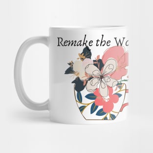 Remake the world- flowers in a cup Mug